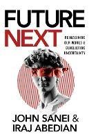 Future Next: Reimagining Our World and Conquering Uncertainty