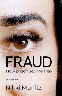 Fraud: How the Prison Set me Free - Elka Cohen,Nikki Munitz - cover