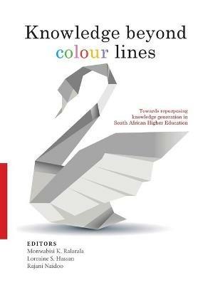 Knowledge Beyond Colour Lines: Towards Repurposing Knowledge Generation in South African Higher Education - cover