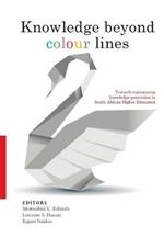 Knowledge Beyond Colour Lines: Towards Repurposing Knowledge Generation in South African Higher Education