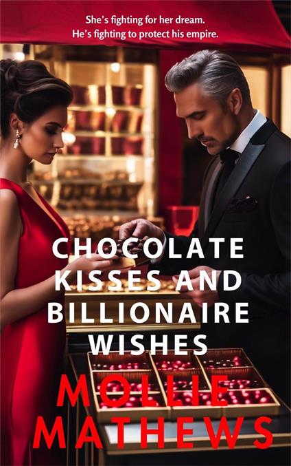 Chocolate Kisses and Billionaire Wishes: A Romantic Escape