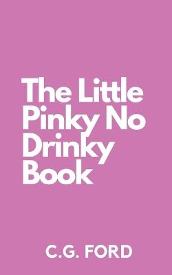 The Little Pinky No Drinky Book - Cassandra Gaisford,C G Ford - cover