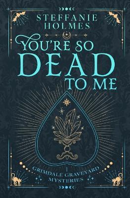 You're So Dead to Me: Luxe paperback edition - Steffanie Holmes - cover