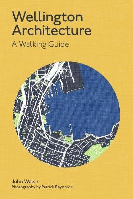 Wellington Architecture: A Walking Guide - John Walsh - cover