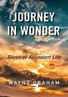 Journey in Wonder: Slices of Abundant Life