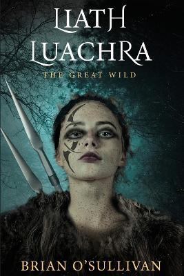 Liath Luachra: The Great Wild - Brian O'Sullivan - cover