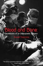 Blood and Bone: Revelations of an Orthopaedic Surgeon