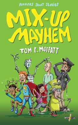 Mix-up Mayhem - Tom E Moffatt - cover