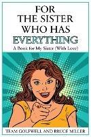 For the Sister Who Has Everything: A Book for My Sister (With Love)