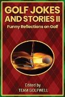 Golf Jokes and Stories II: Funny Reflections on Golf