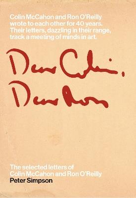 Dear Colin, Dear Ron: The Selected Letters of Colin McCahon and Ron O'Reilly - Peter Simpson - cover
