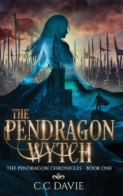 The Pendragon Wytch - C C Davie - cover