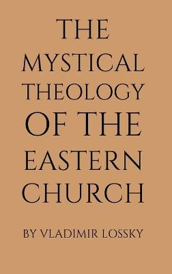 The Mystical Theology of the Eastern Church - Vladimir Lossky - cover