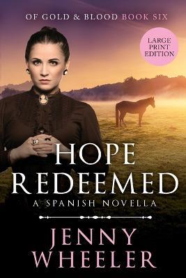Hope Redeemed, Large Print Edition #6 Of Gold & Blood - Jenny Wheeler - cover