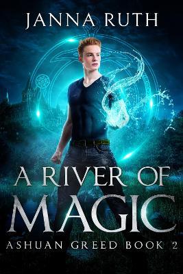 A River of Magic: Ashuan Greed 2 - Janna Ruth - cover
