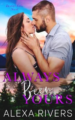 Always Been Yours - Alexa Rivers - cover