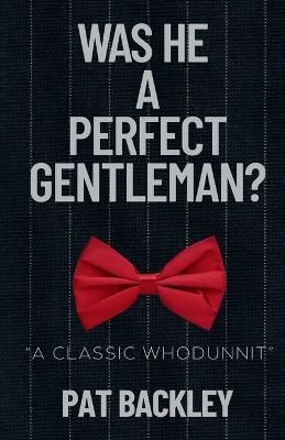 Was He a Perfect Gentleman? - Pat Backley - cover