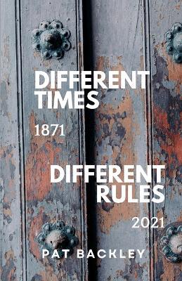 Different Times, Different Rules - Pat Backley - cover
