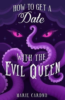 How to Get a Date with the Evil Queen - Marie Cardno - cover