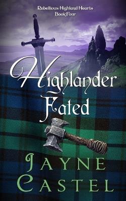 Highlander Fated: A Medieval Scottish Romance - Jayne Castel - cover