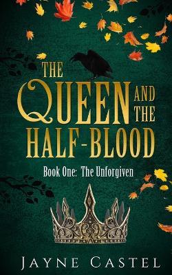 The Queen and the Half-blood: An epic Celtic Romantasy - Jayne Castel - cover