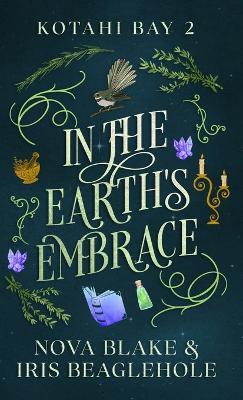 In the Earth's Embrace: Kotahi Bay 2 - Iris Beaglehole,Nova Blake - cover