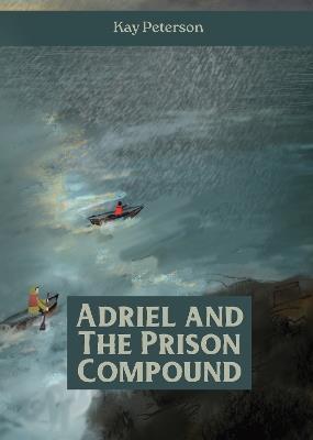Adriel and the Prison Compound - Kay Peterson - cover