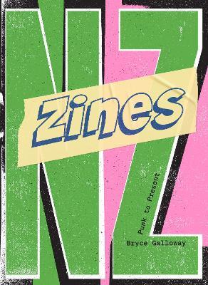 Zines NZ: Punk to present - Bryce Galloway - cover