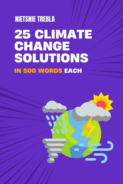 25 Climate Change Solutions in 500 Words Each