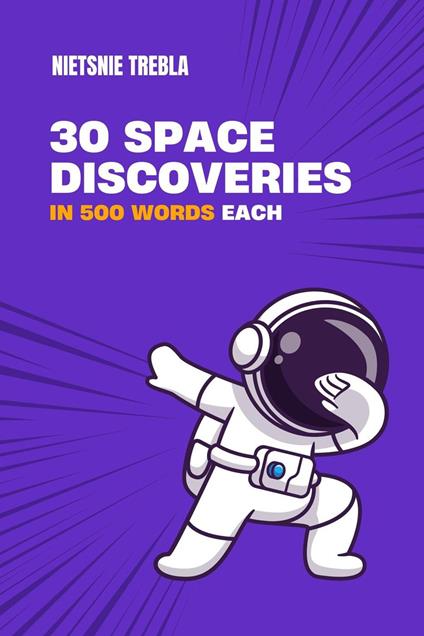 30 Space Discoveries in 500 Words Each
