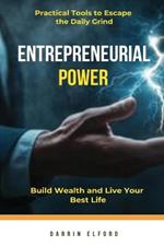 Entrepreneurial Power: Build Wealth and Live Your Best Life
