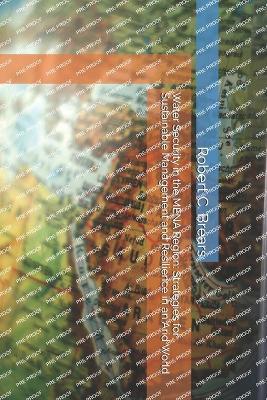 Water Security in the MENA Region: Strategies for Sustainable Management and Resilience in an Arid World - Robert C Brears - cover
