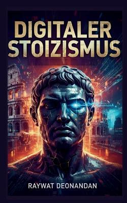 Digitaler Stoizismus - Raywat Deonandan - cover