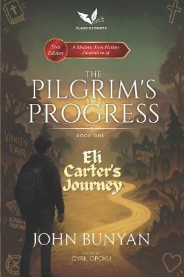 Eli Carter's Journey: A Modern Teen Fiction Adaptation of The Pilgrim's Progress, Part One - John Bunyan - cover