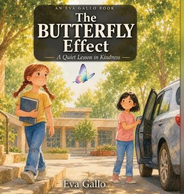 The Butterfly Effect: A Story About Kindness and What It Grows - Eva Gallo - cover