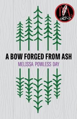 A Bow Forged from Ash - Melissa Powless Day - cover