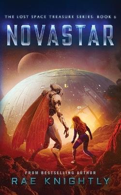 NOVASTAR (The Lost Space Treasure Series, Book 6): A Teen Space Opera - Rae Knightly - cover