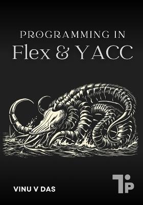 Programming in Flex & YACC - Vinu V Das - cover