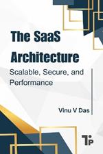 The SaaS Architecture: Scalable, Secure, and Performance