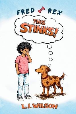 Fred and Rex: This Stinks! - D Sullivan,L I Wilson - cover