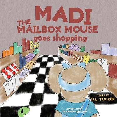 Madi the Mailbox Mouse Goes Shopping - D L Tucker - cover