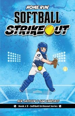 Softball Strikeout: Home Run - Ben Jackson,Sam Lawrence - cover