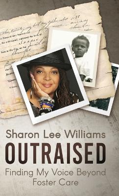 OutRaised: Finding My Voice Beyond Foster Care - Sharon Lee Williams - cover