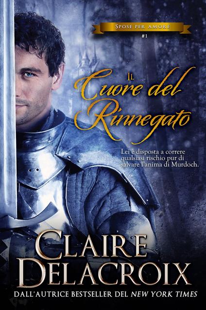 Il cuore del rinnegato - Adele Contenti,Claire Delacroix - ebook