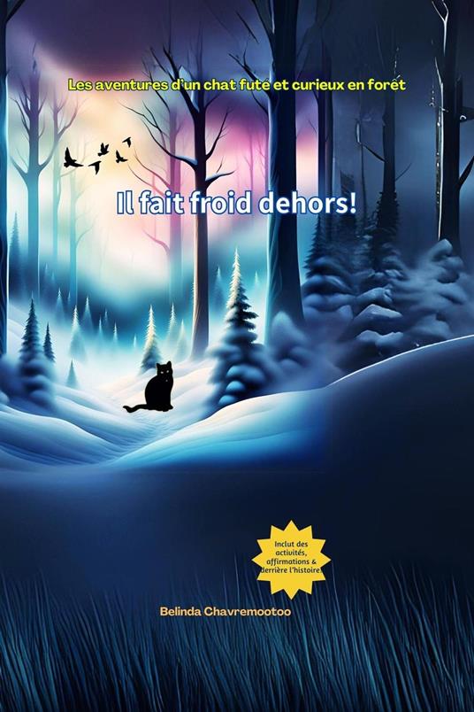 Il fait froid dehors!: Une aventure de chat et une histoire d&#39;animaux de la for&#234;t pour les enfants - Belinda Chavremootoo - ebook
