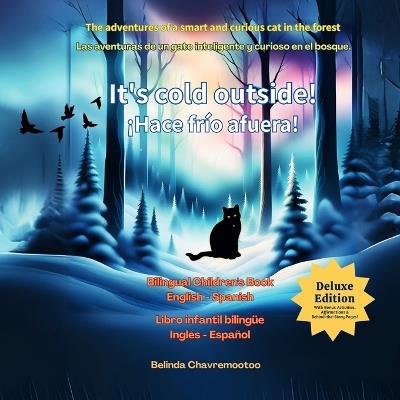 It's Cold Outside! / ¡Hace frío afuera!: The adventures of a smart and curious cat in the forest/ Las aventuras de un gato inteligente y curioso en el bosque - Belinda Chavremootoo - cover