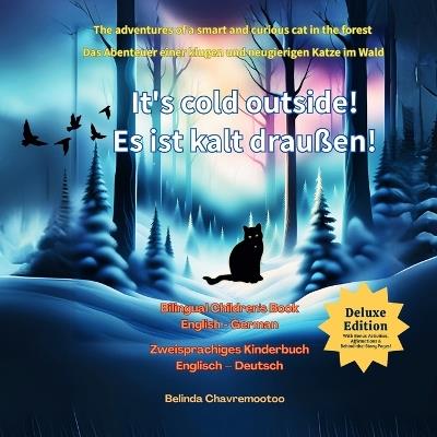 It's Cold Outside! / Es ist kalt draußen!: The Adventures of a smart and curious cat in the forest / Das Abenteuer einer klugen und neugierigen Katze im Wald - Belinda Chavremootoo - cover