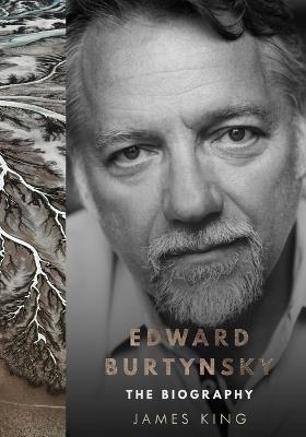 Edward Burtynsky: The Biography - James King - cover