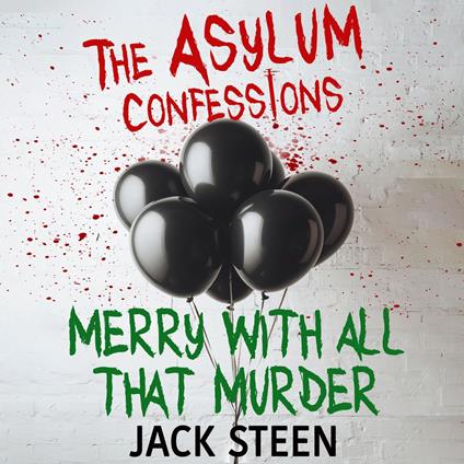 Asylum Confessions, The: Merry with all that Murder