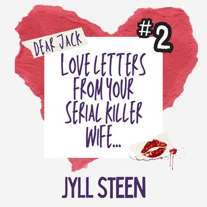 Dear Jack: Love Letters from your Serial Killer Wife #2